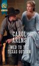 Скачать Wed To The Texas Outlaw - Carol Arens