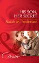 Скачать His Son, Her Secret - Sarah M. Anderson