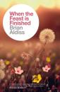 Скачать When the Feast is Finished - Brian  Aldiss