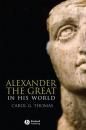 Скачать Alexander the Great in His World - Группа авторов