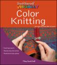 Скачать Teach Yourself VISUALLY Color Knitting - Mary Huff Scott