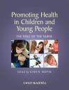 Скачать Promoting Health in Children and Young People - Группа авторов