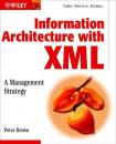 Скачать Information Architecture with XML - Группа авторов
