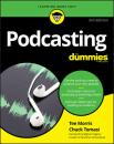 Скачать Podcasting For Dummies - Tee  Morris