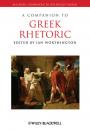 Скачать A Companion to Greek Rhetoric - Группа авторов