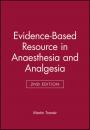 Скачать Evidence-Based Resource in Anaesthesia and Analgesia - Группа авторов