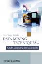 Скачать Data Mining Techniques in Grid Computing Environments - Группа авторов
