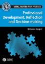 Скачать Professional Development, Reflection and Decision-making for Nurses - Группа авторов
