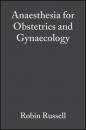 Скачать Anaesthesia for Obstetrics and Gynaecology - Группа авторов