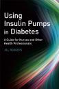 Скачать Using Insulin Pumps in Diabetes - Группа авторов
