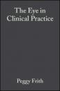 Скачать The Eye in Clinical Practice - Группа авторов