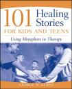 Скачать 101 Healing Stories for Kids and Teens - Группа авторов