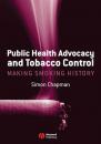 Скачать Public Health Advocacy and Tobacco Control - Группа авторов