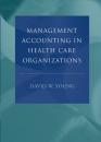 Скачать Management Accounting in Health Care Organizations - Группа авторов
