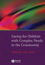 Скачать Caring for Children with Complex Needs in the Community - Группа авторов