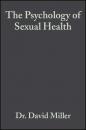 Скачать The Psychology of Sexual Health - David  Miller