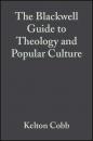Скачать The Blackwell Guide to Theology and Popular Culture - Группа авторов