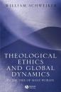 Скачать Theological Ethics and Global Dynamics - Группа авторов