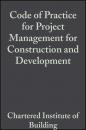 Скачать Code of Practice for Project Management for Construction and Development - CIOB (The Chartered Institute of Building)