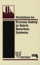 Скачать Guidelines for Process Safety in Batch Reaction Systems - CCPS (Center for Chemical Process Safety)