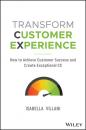 Скачать Transform Customer Experience - Isabella Villani