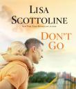 Скачать Don't Go - Lisa Scottoline