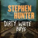Скачать Dirty White Boys - Стивен Хантер