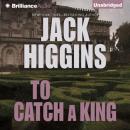 Скачать To Catch a King - Jack  Higgins