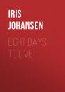 Скачать Eight Days to Live - Iris  Johansen