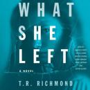 Скачать What She Left - T.R. Richmond