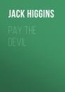 Скачать Pay the Devil - Jack  Higgins