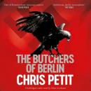 Скачать Butchers of Berlin - Chris Petit