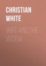 Скачать Wife and the Widow - Christian White