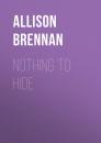 Скачать Nothing to Hide - Allison  Brennan