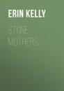 Скачать Stone Mothers - Erin  Kelly