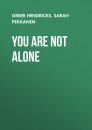 Скачать You Are Not Alone - Sarah Pekkanen