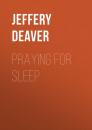 Скачать Praying for Sleep - Jeffery Deaver