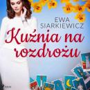 Скачать Kuźnia na rozdrożu - Ewa Siarkiewicz