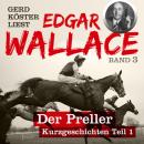 Скачать Der Preller - Gerd Köster liest Edgar Wallace - Kurzgeschichten Teil 1, Band 3 (Unabbreviated) - Edgar  Wallace