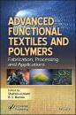 Скачать Advanced Functional Textiles and Polymers - Группа авторов