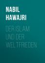 Скачать Der Islam und der Weltfrieden - Nabil Hawajri