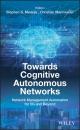Скачать Towards Cognitive Autonomous Networks - Группа авторов