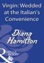Скачать Virgin: Wedded At The Italian's Convenience - Diana Hamilton
