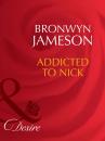 Скачать Addicted to Nick - Bronwyn Jameson