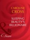 Скачать Sleeping Beauty's Billionaire - Caroline Cross