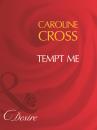 Скачать Tempt Me - Caroline Cross