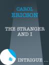 Скачать The Stranger and I - Carol Ericson