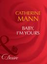 Скачать Baby, I'm Yours - Catherine Mann