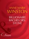 Скачать Billionaire Bachelors: Stone - Anne Marie Winston