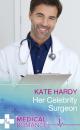 Скачать Her Celebrity Surgeon - Kate Hardy